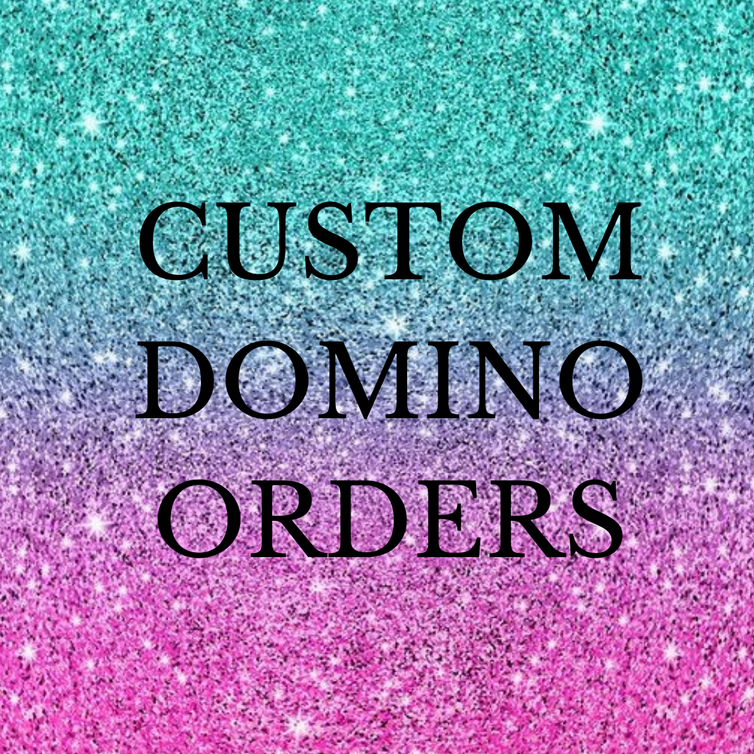 Custom Domino Order